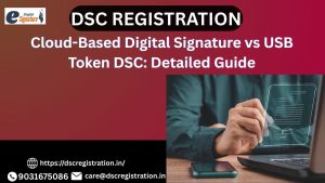 Cloud-Based Digital Signature vs USB Token DSC: Everything You Need to Know