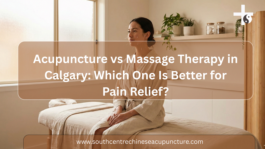 Acupuncture vs Massage Therapy in Calgary: Which One Is Better for Pain Relief?
