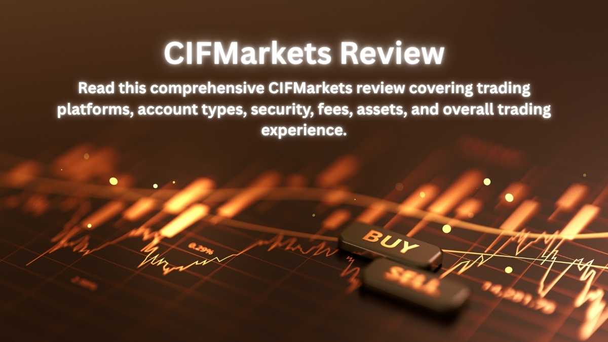 CIFmarkets Review: Scam or Legit Forex Broker?