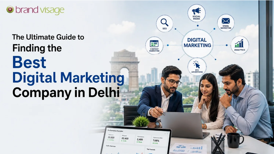 The Ultimate Guide to Finding the Best Digital Marketing Company in Delhi